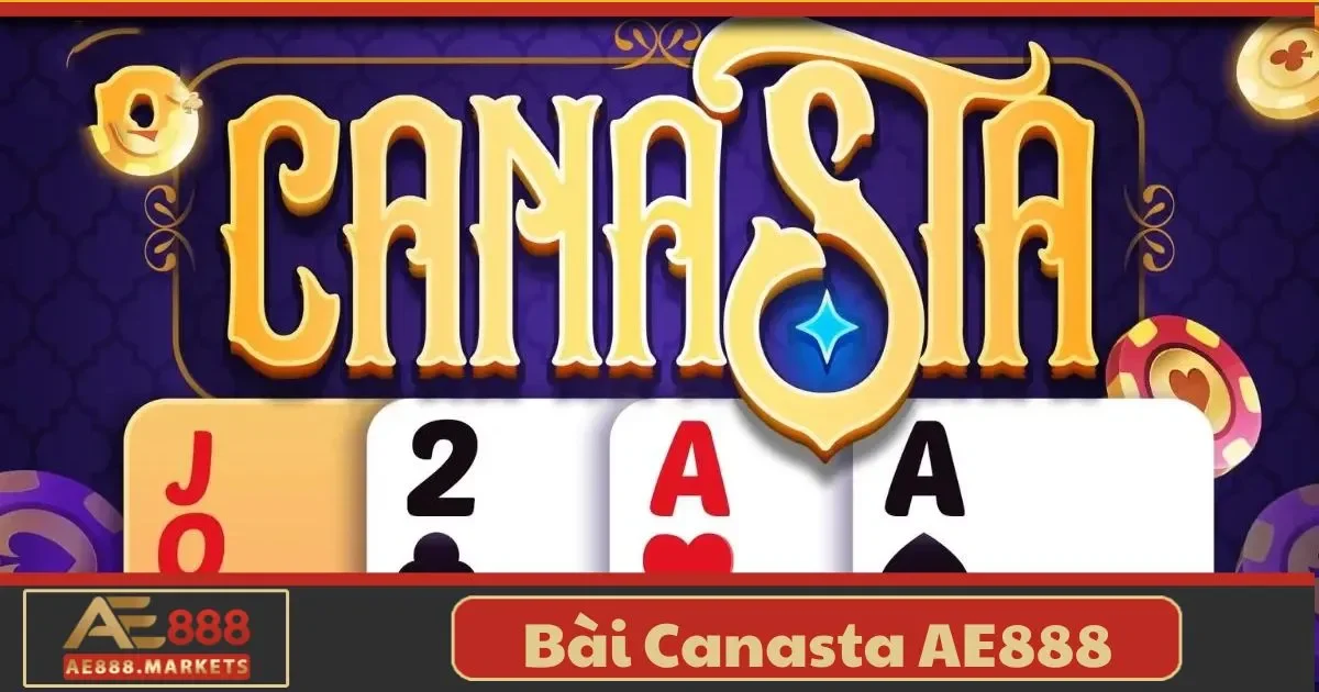 Bài Canasta AE888 – Tựa Game Thẻ Bài Đầy Sáng Tạo