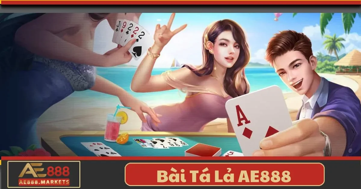 Bài Tá Lả AE888: Trải Nghiệm Tựa Game Tư Duy Đầy Hấp Dẫn