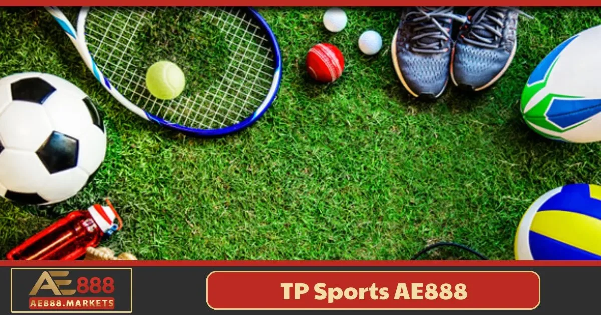 TP Sports AE888: Bí Kíp Cá Cược Và Cách Chơi Giúp Kiếm Tiền