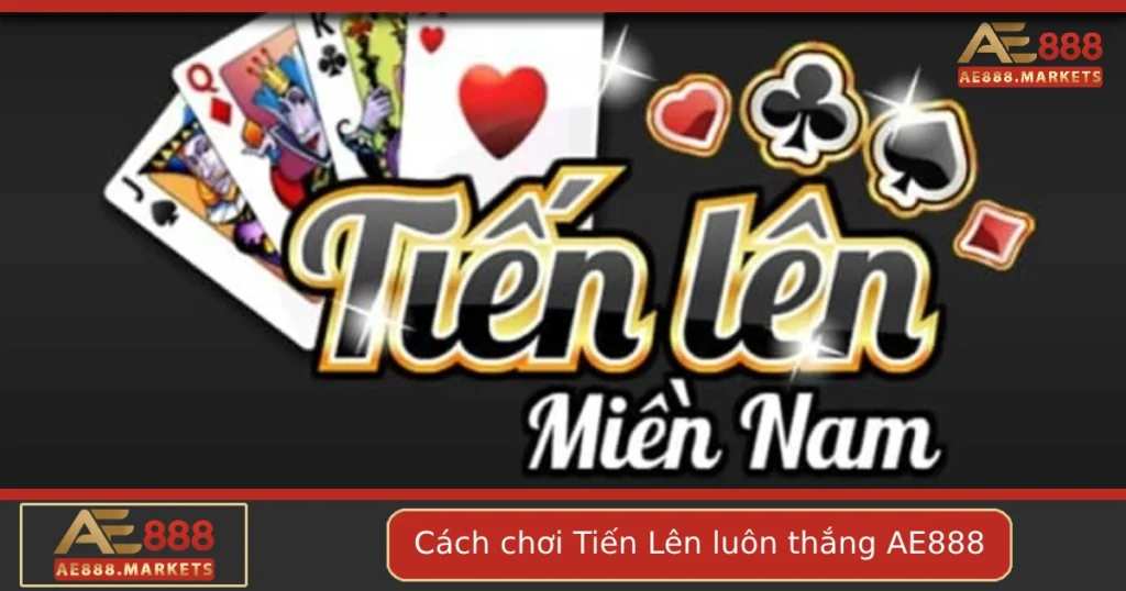 Cách Chơi Tiến Lên Luôn Thắng Tại AE888 – Mẹo Thực Chiến Hiệu Quả 5 Cách Chơi Tiến Lên Luôn Thắng Tại AE888 – Mẹo Thực Chiến Hiệu Quả