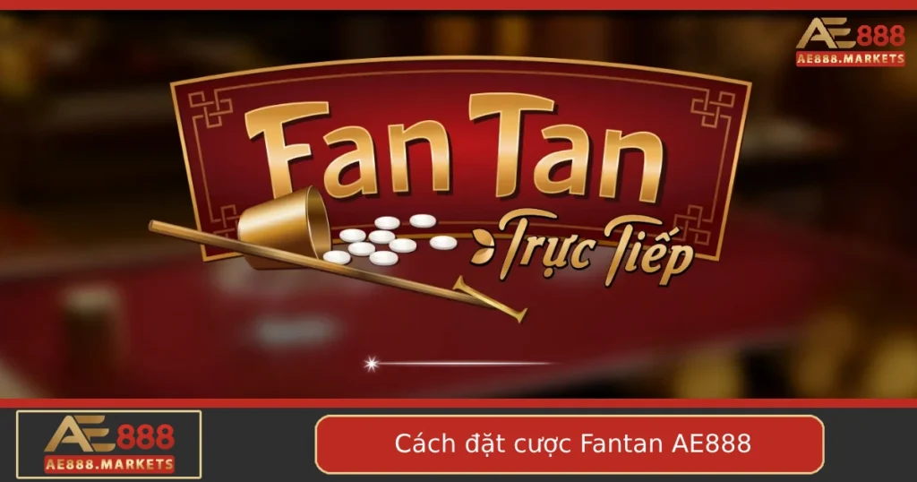 Cách Đặt Cược Fantan Tại AE888 – Hướng Dẫn Cụ Thể Từng Bước 3 Cách Đặt Cược Fantan Tại AE888 – Hướng Dẫn Cụ Thể Từng Bước
