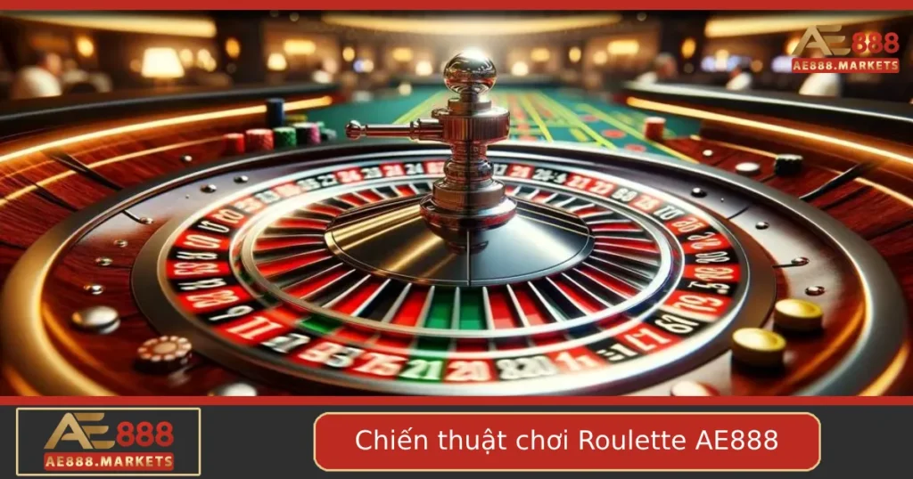 Những Chiến Thuật Chơi Roulette Hiệu Quả Tại AE888 Bạn Nên Thử